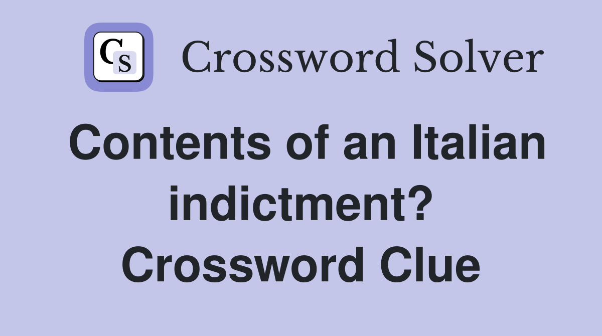 Contents of an Italian indictment? Crossword Clue