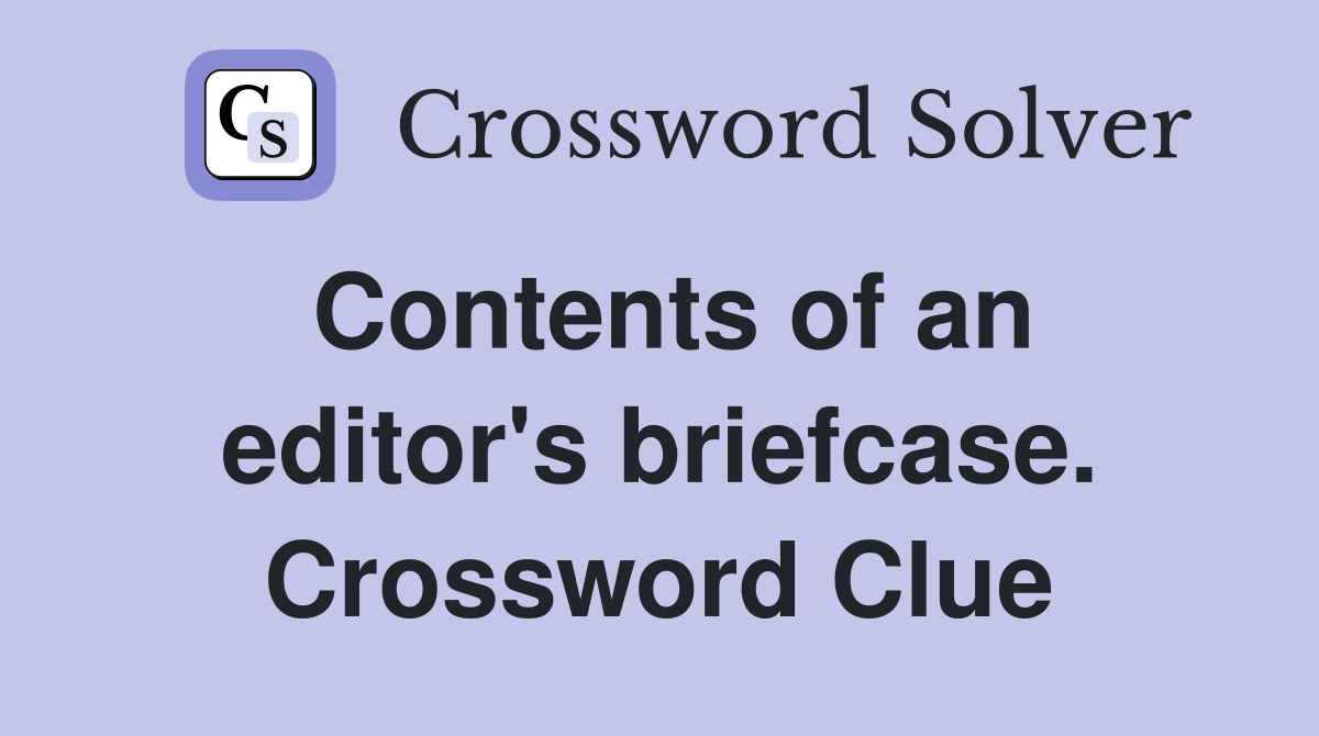 Contents of an editor's briefcase. Crossword Clue