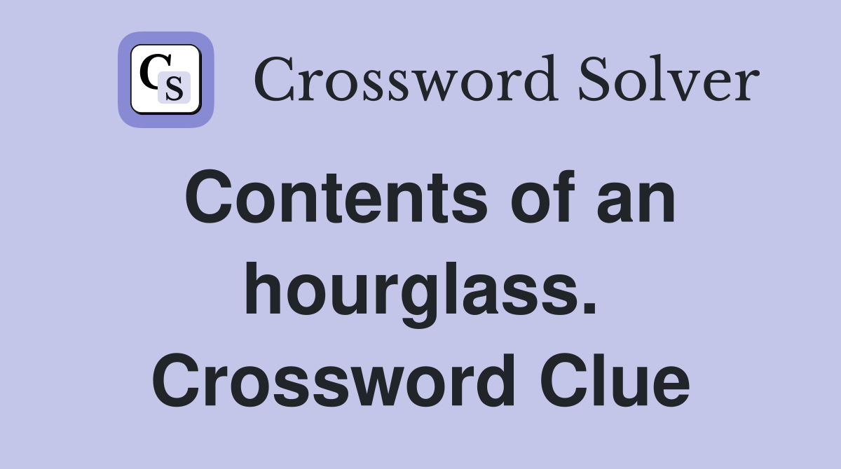 Contents of an hourglass. Crossword Clue
