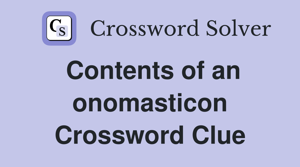 Contents of an onomasticon Crossword Clue