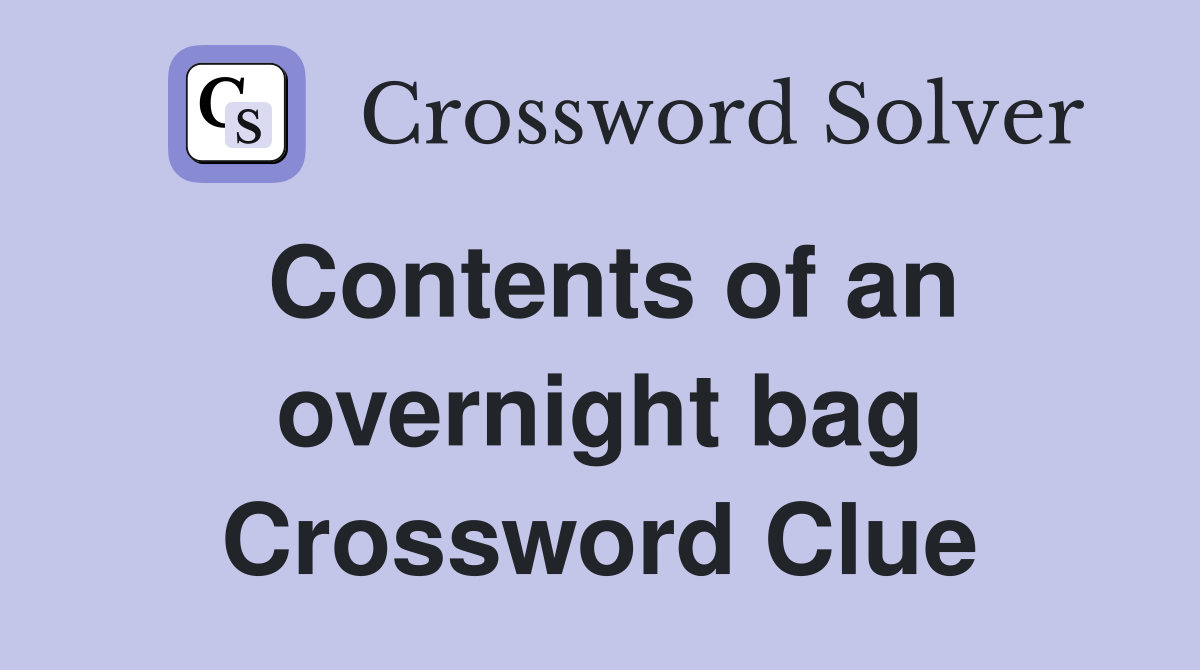 Contents of an overnight bag Crossword Clue