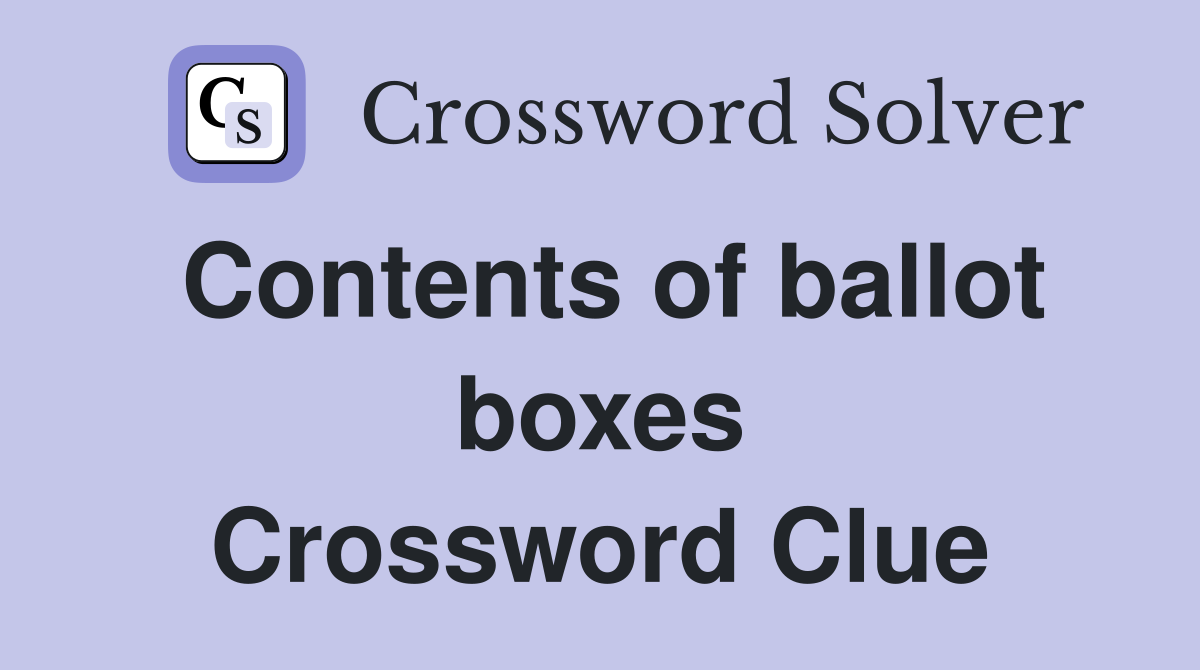 Contents of ballot boxes Crossword Clue