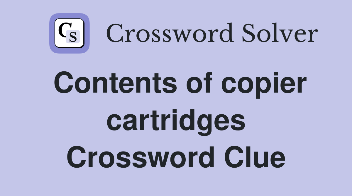 Contents of copier cartridges Crossword Clue