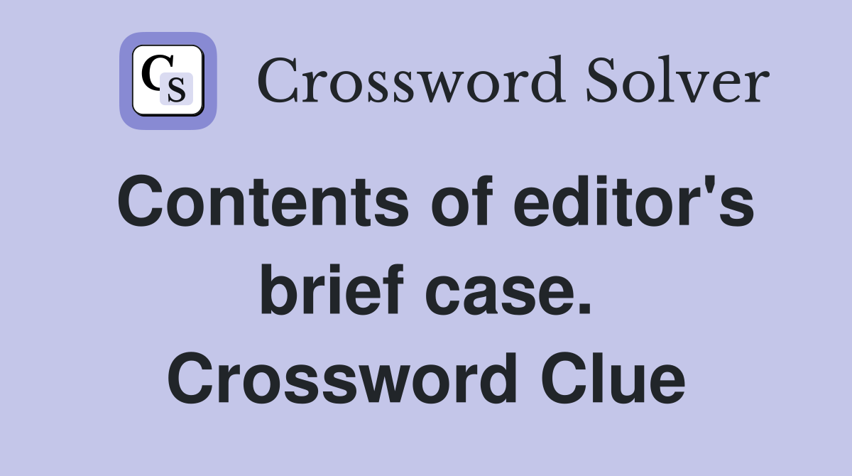 Contents of editor's brief case. Crossword Clue