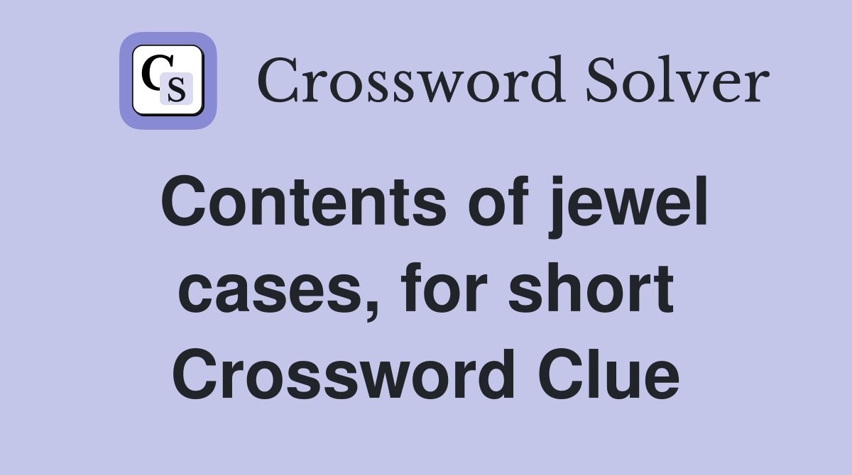 Contents of jewel cases, for short Crossword Clue