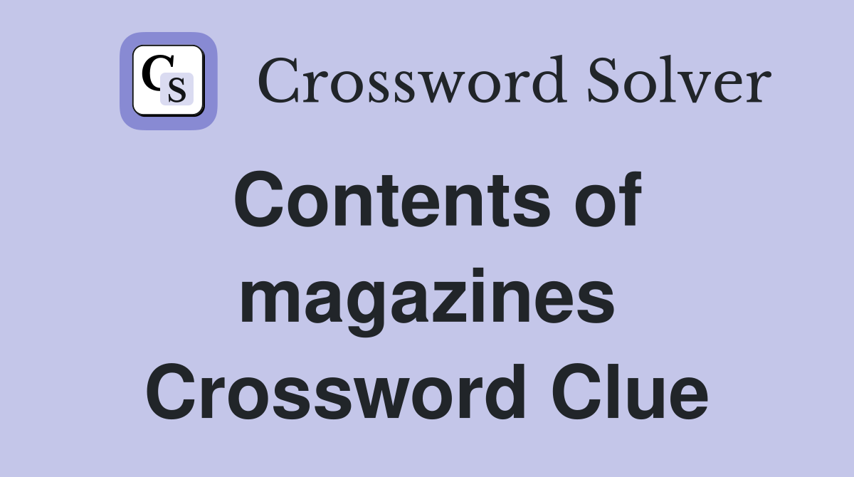 Contents of magazines Crossword Clue