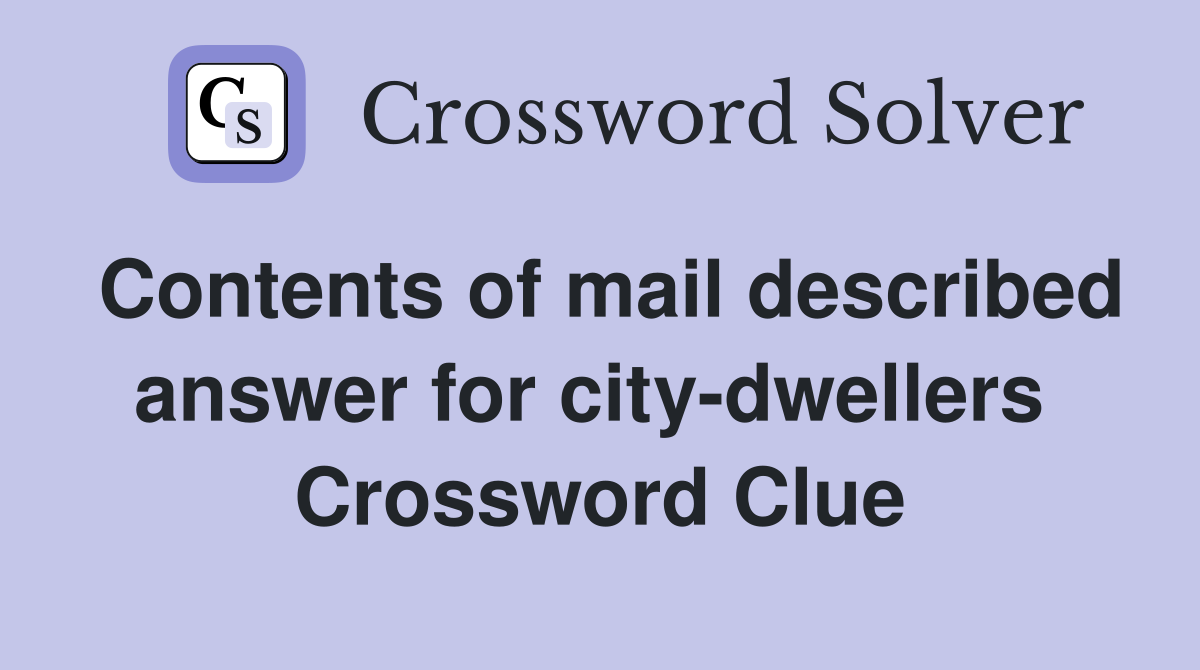 Contents of mail described answer for city-dwellers  Crossword Clue