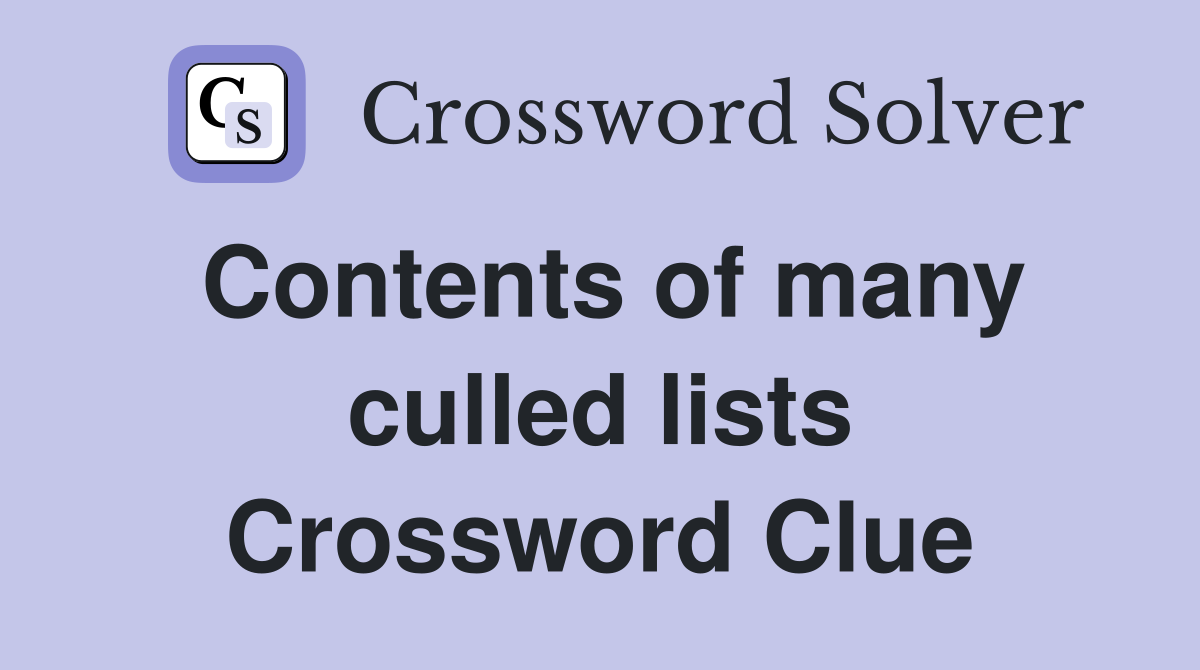 Contents of many culled lists Crossword Clue
