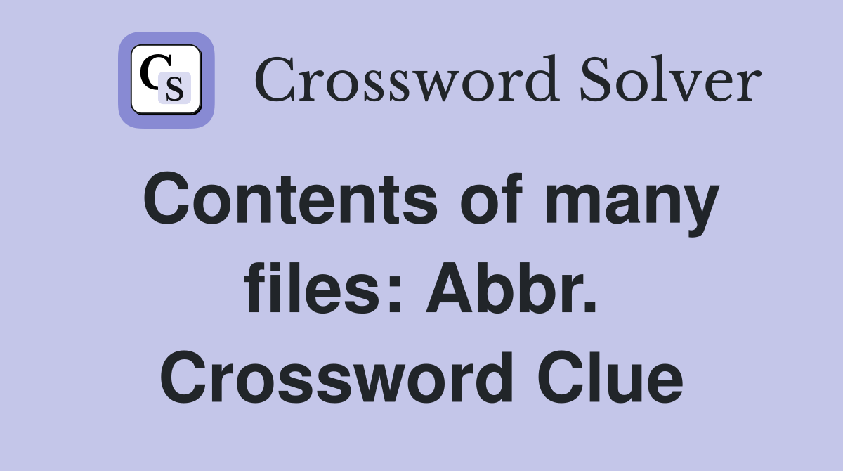 Contents of many files: Abbr. Crossword Clue