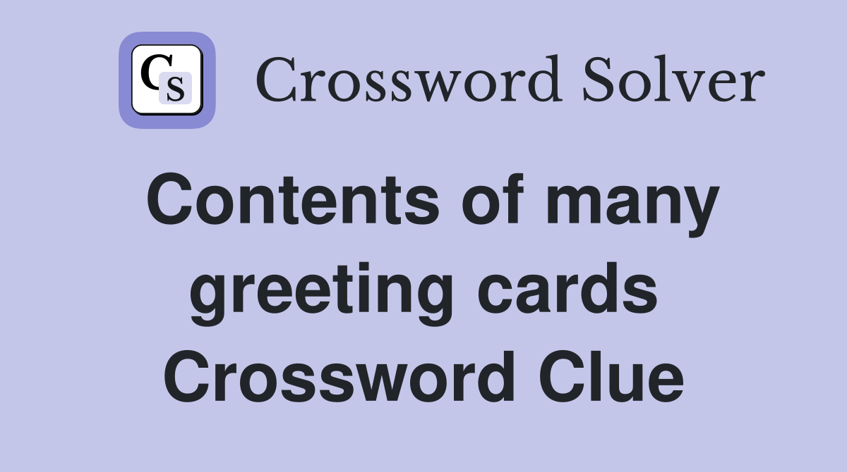 Contents of many greeting cards Crossword Clue