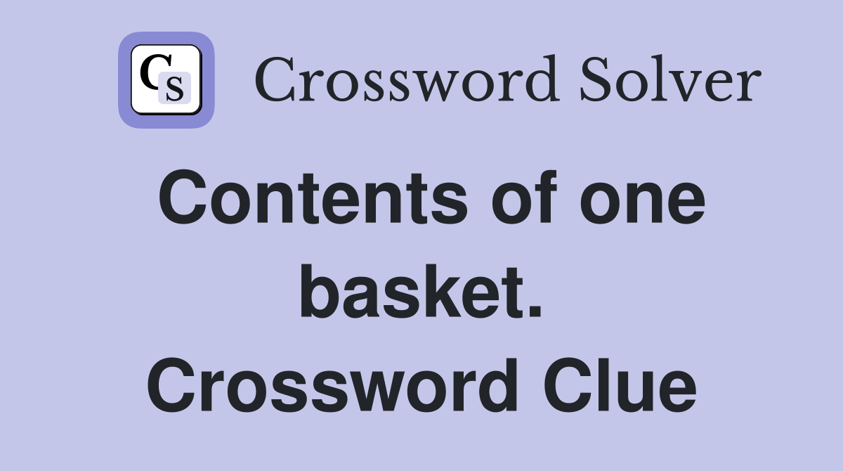 Contents of one basket. Crossword Clue