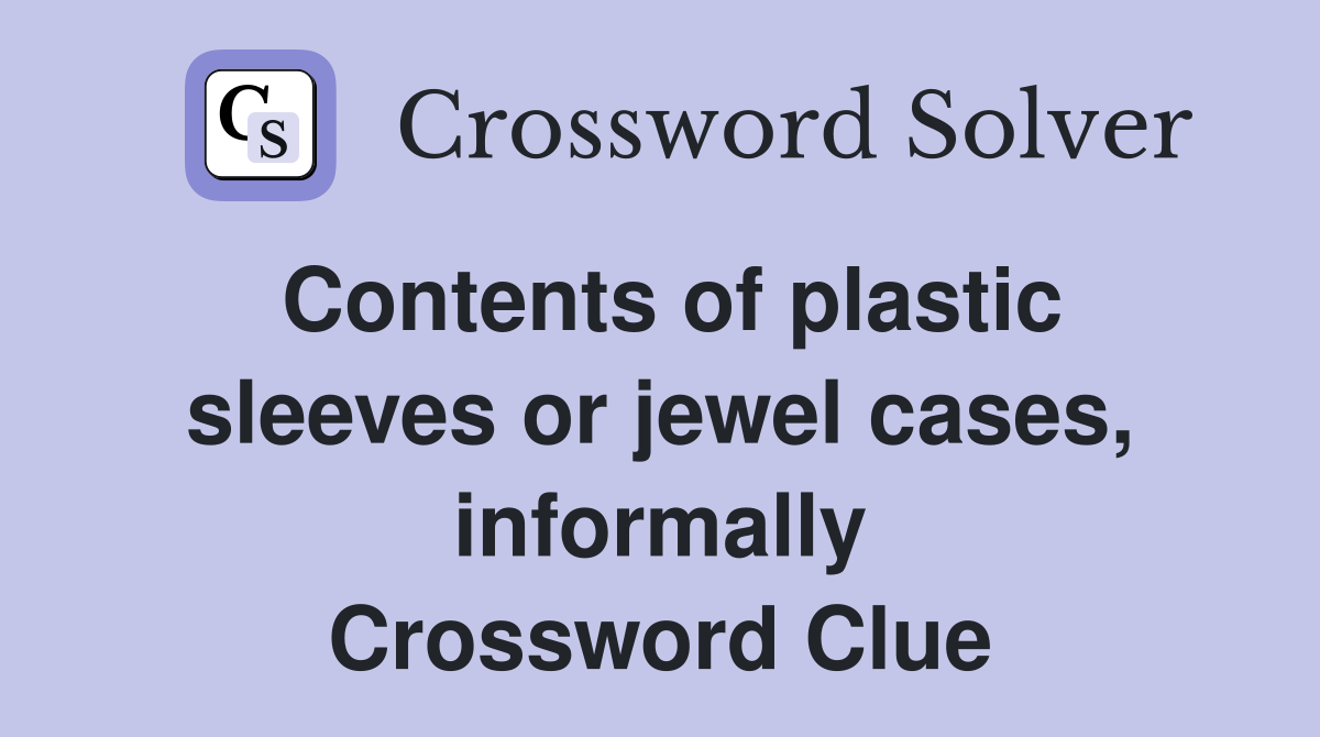 Contents of plastic sleeves or jewel cases, informally Crossword Clue