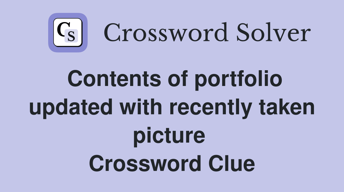Contents of portfolio updated with recently taken picture  Crossword Clue