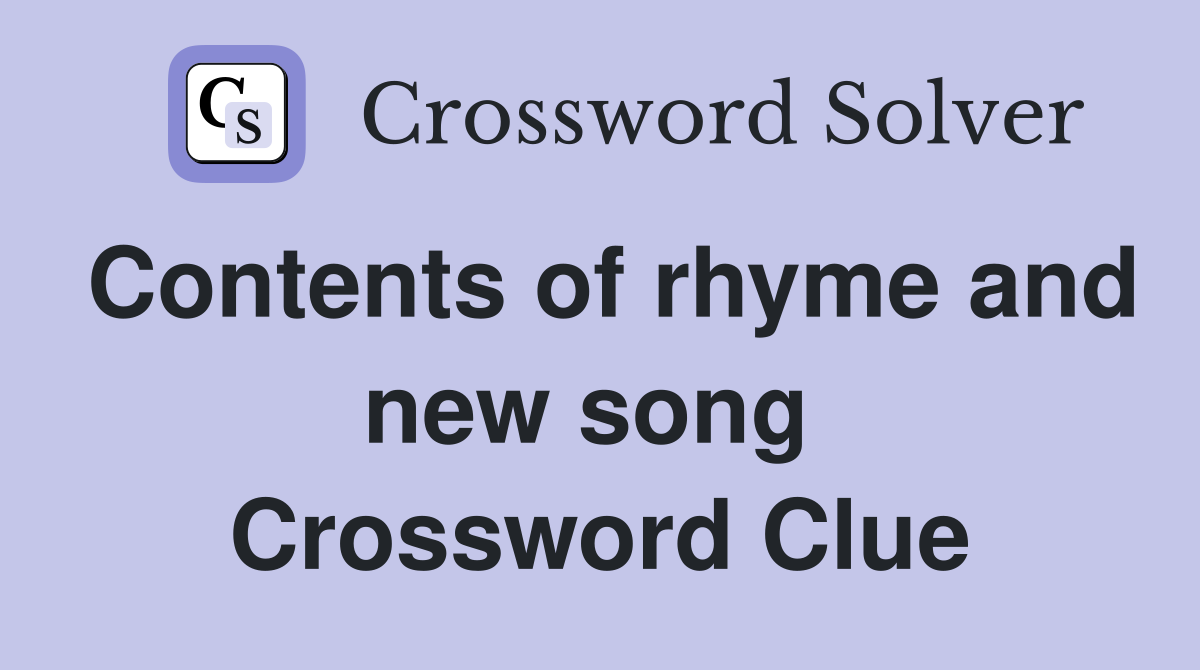Contents of rhyme and new song  Crossword Clue