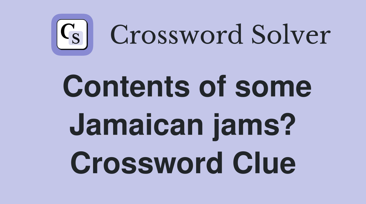 Contents of some Jamaican jams? Crossword Clue