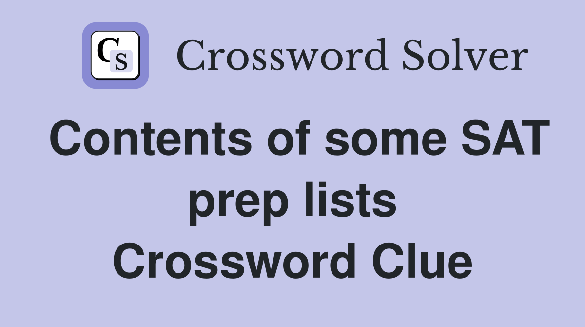Contents of some SAT prep lists Crossword Clue