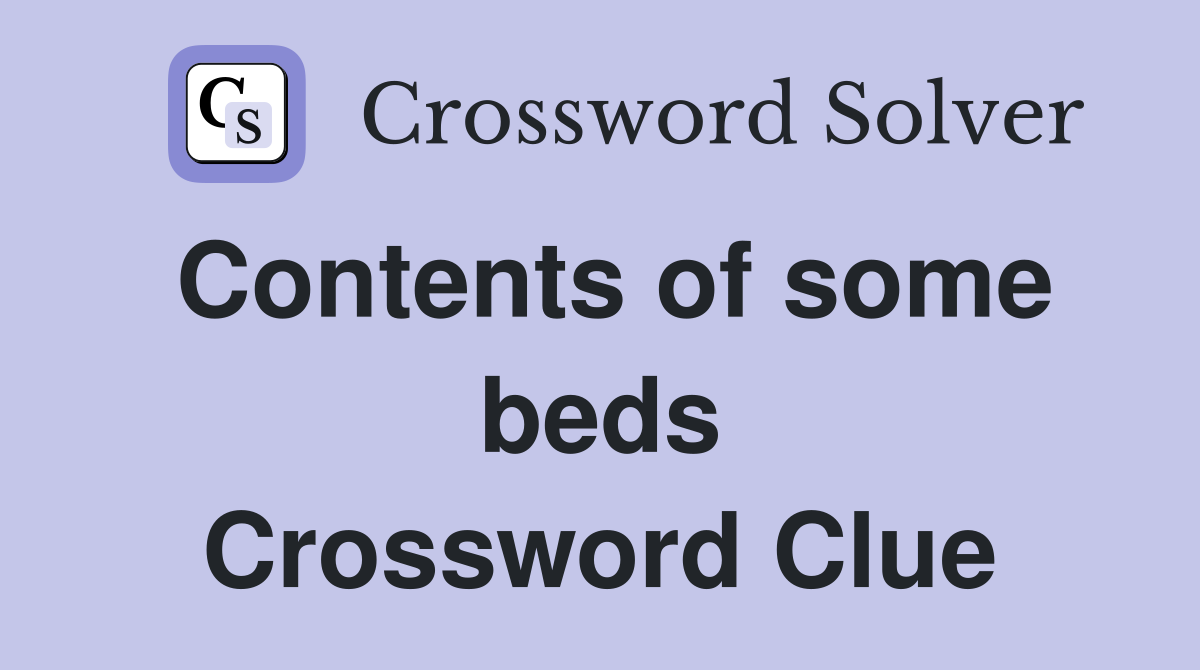 Contents of some beds Crossword Clue