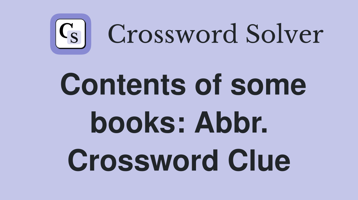 Contents of some books: Abbr. Crossword Clue