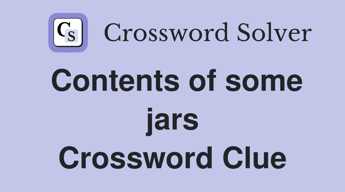 Contents of some jars Crossword Clue