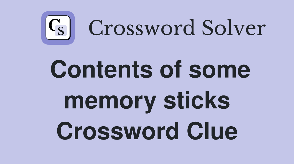 Contents of some memory sticks Crossword Clue