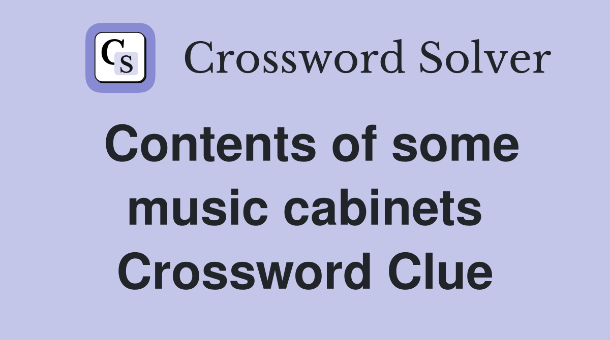 Contents of some music cabinets Crossword Clue