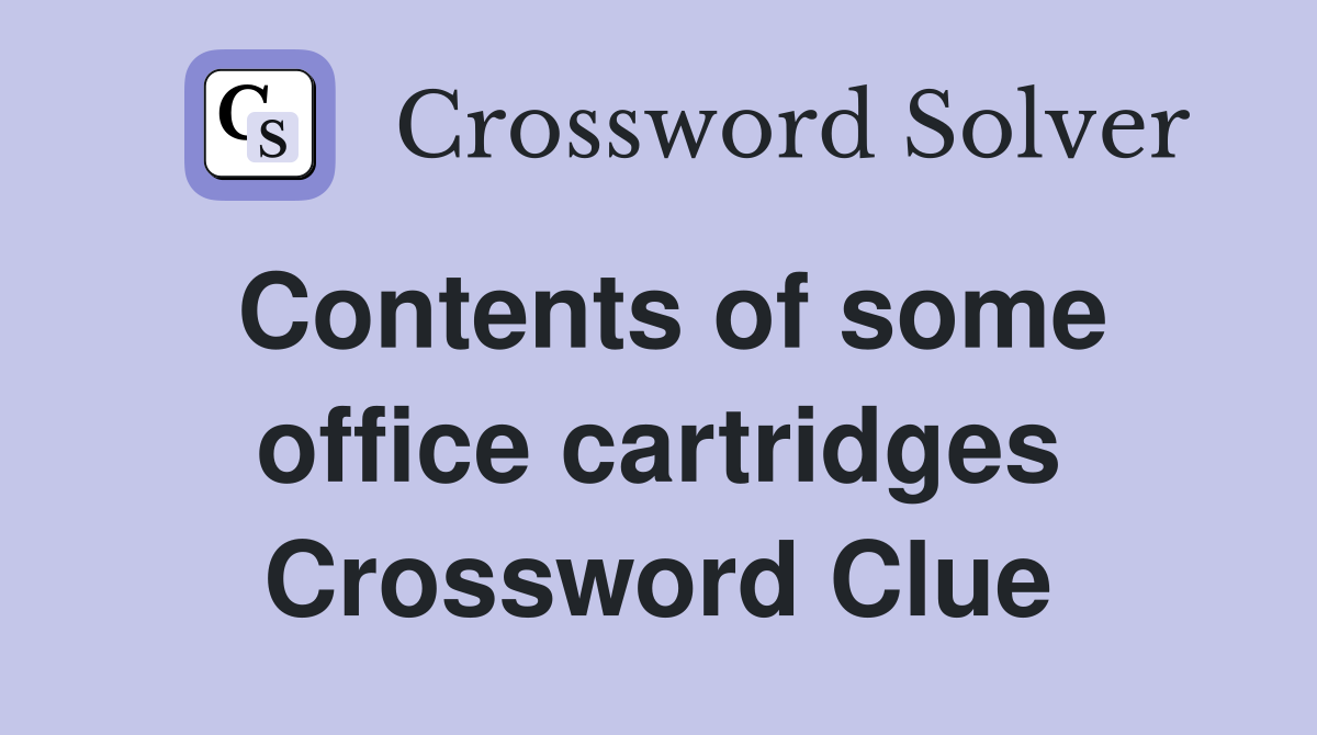 Contents of some office cartridges Crossword Clue