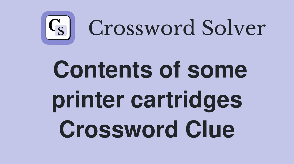 Contents of some printer cartridges Crossword Clue