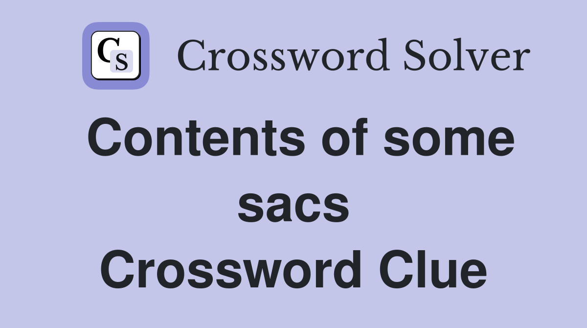 Contents of some sacs Crossword Clue