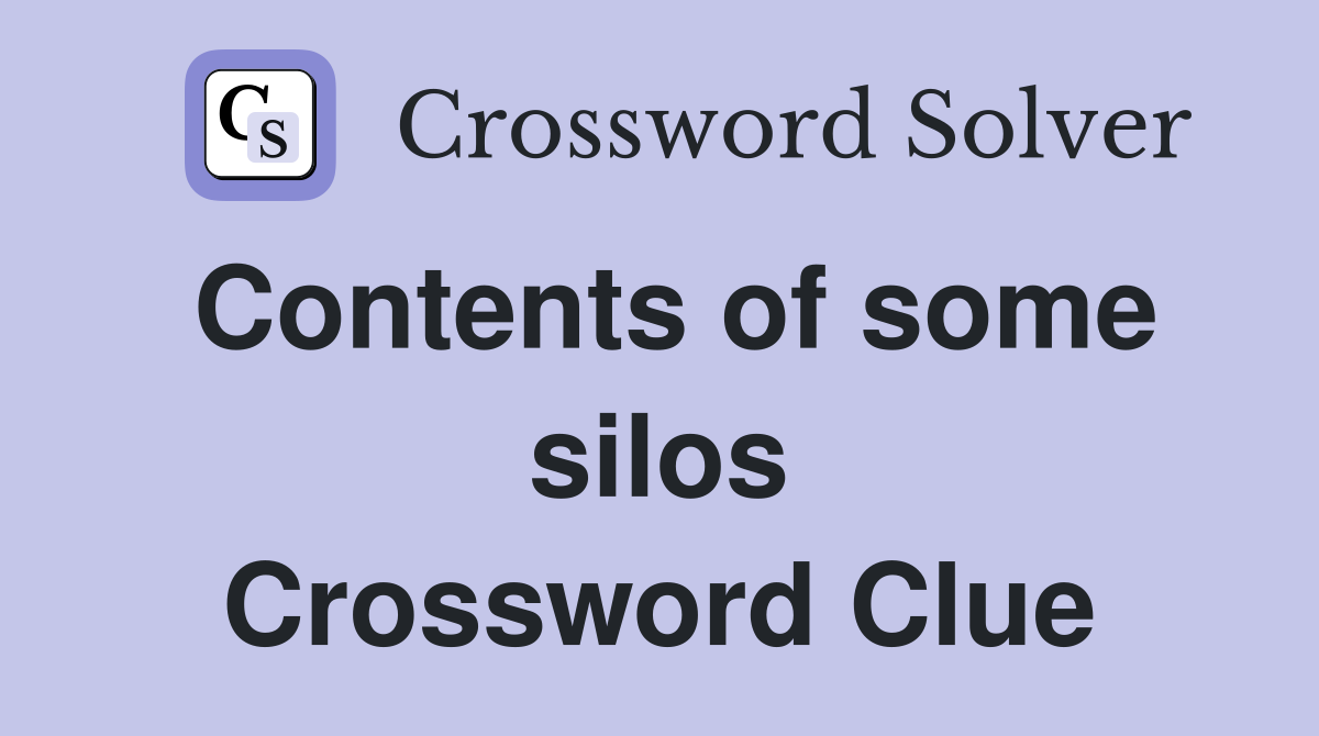 Contents of some silos Crossword Clue