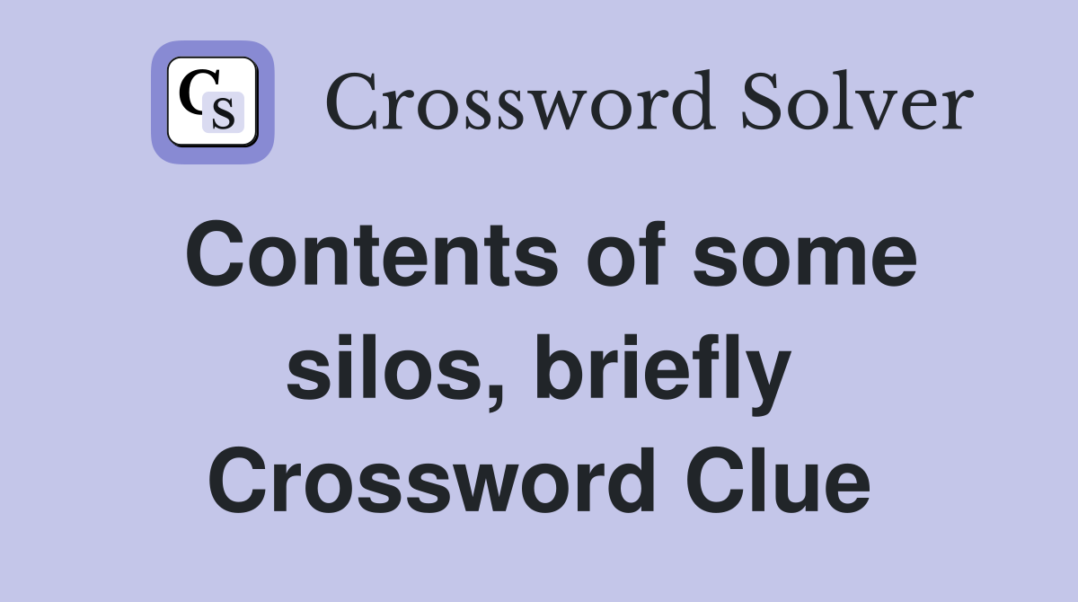 Contents of some silos, briefly Crossword Clue