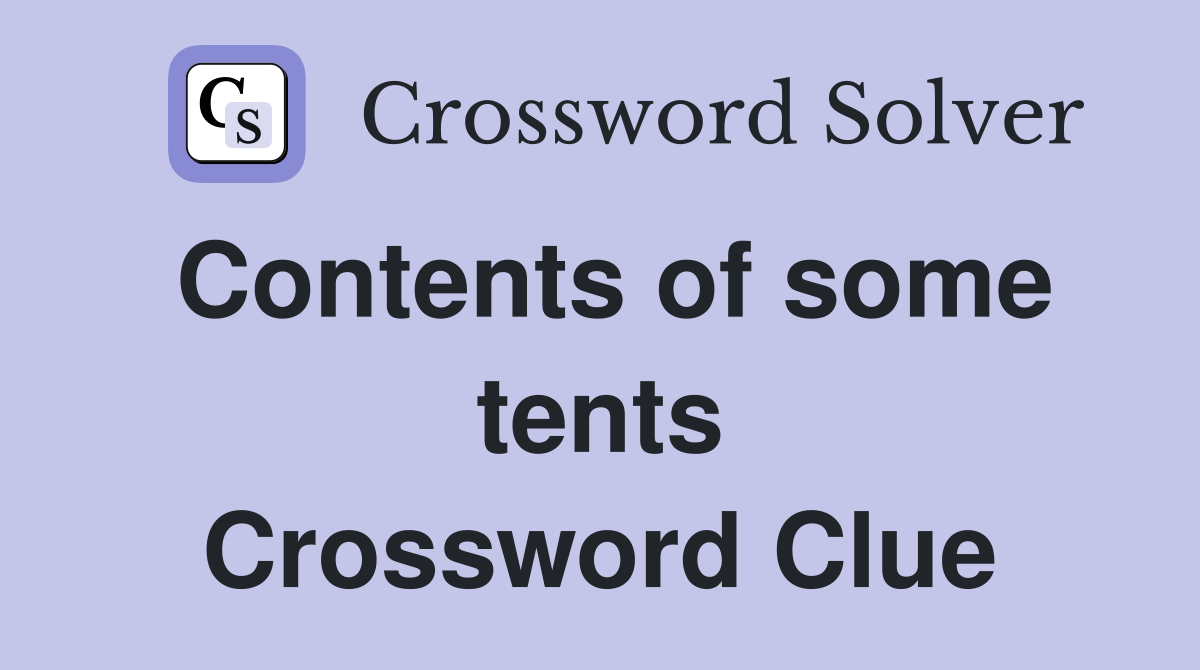 Contents of some tents Crossword Clue