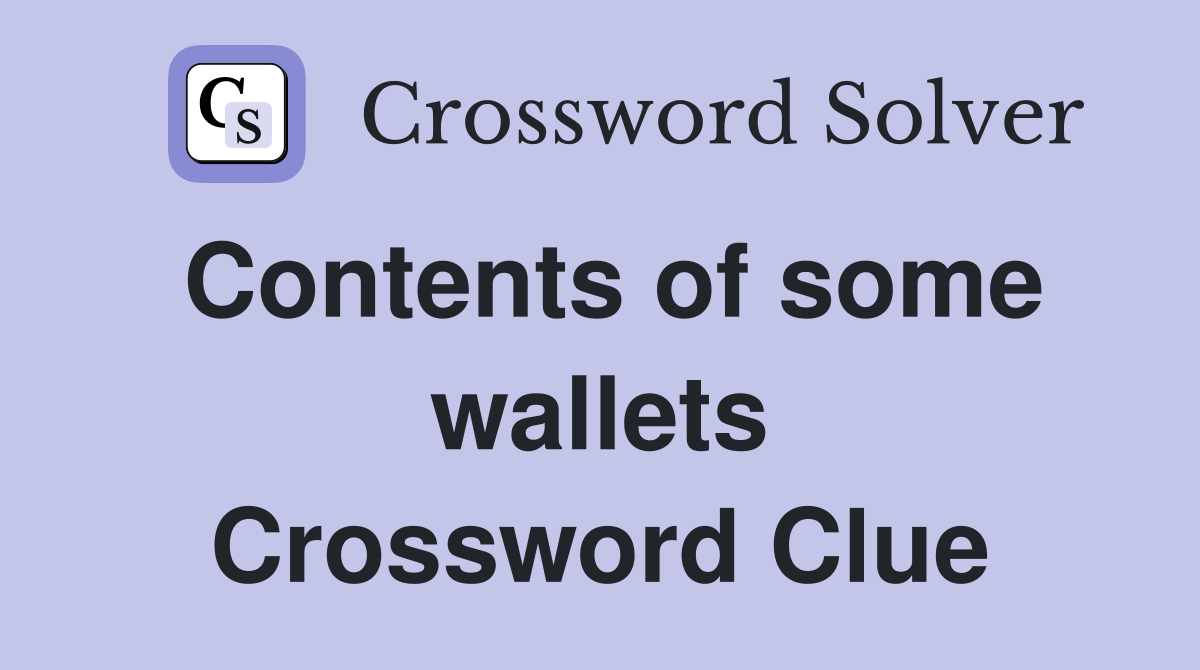 Contents of some wallets Crossword Clue