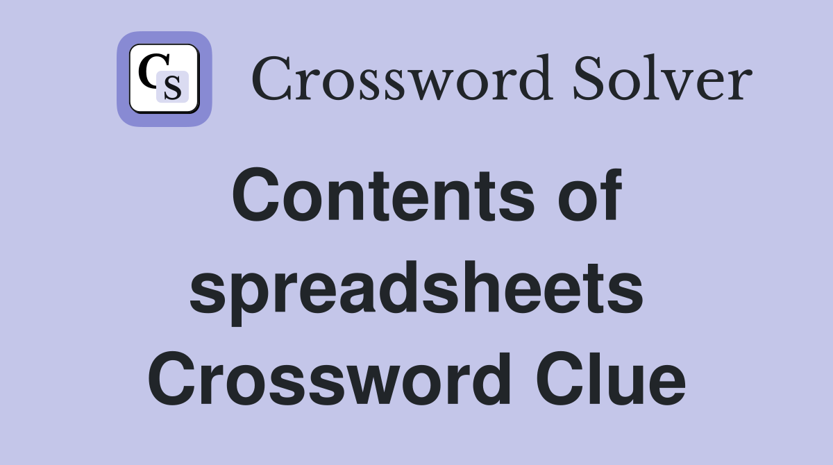 Contents of spreadsheets Crossword Clue