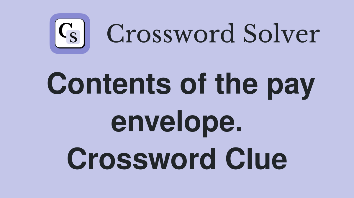 Contents of the pay envelope. Crossword Clue