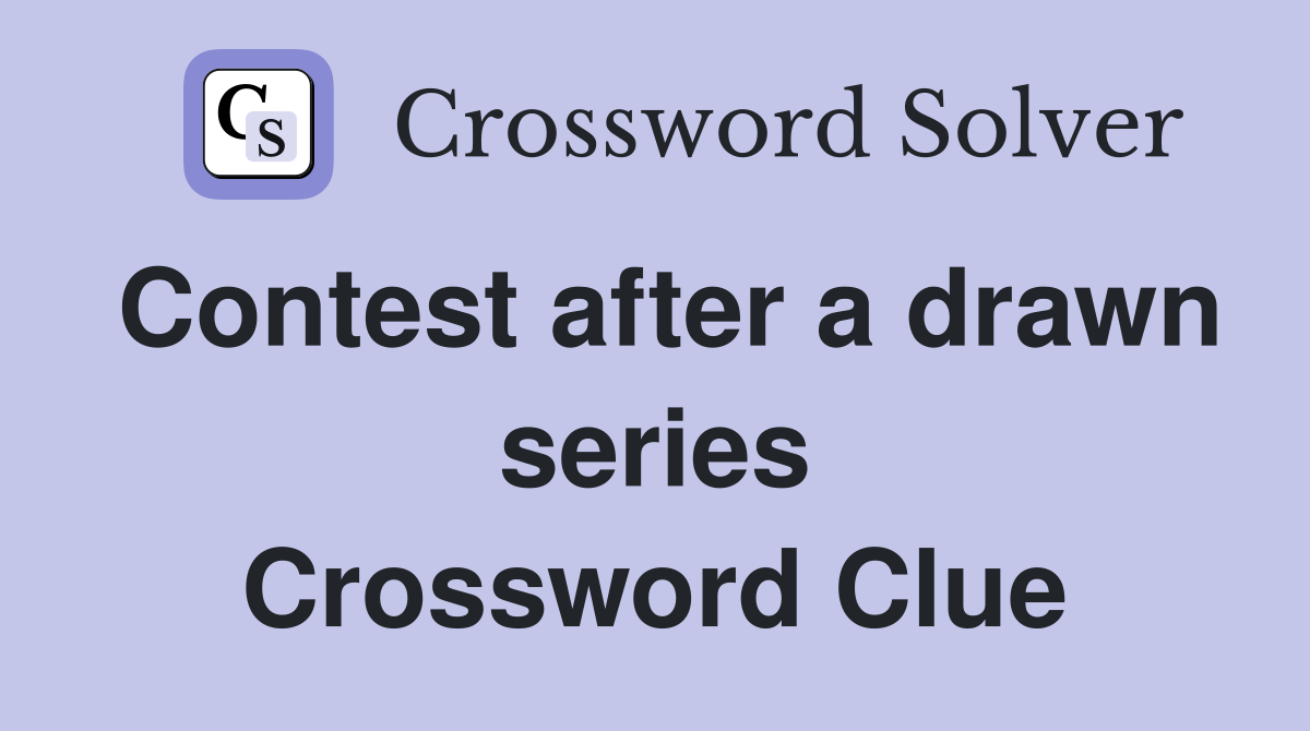 Contest after a drawn series Crossword Clue