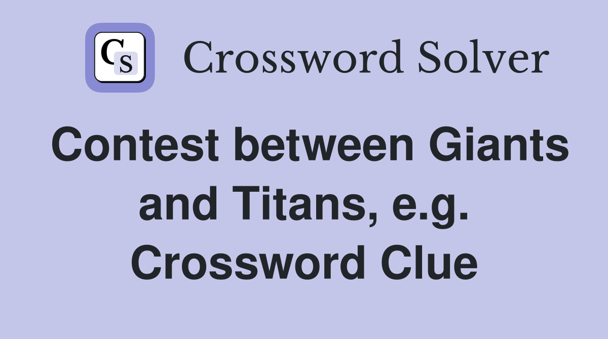 Contest between Giants and Titans, e.g. Crossword Clue