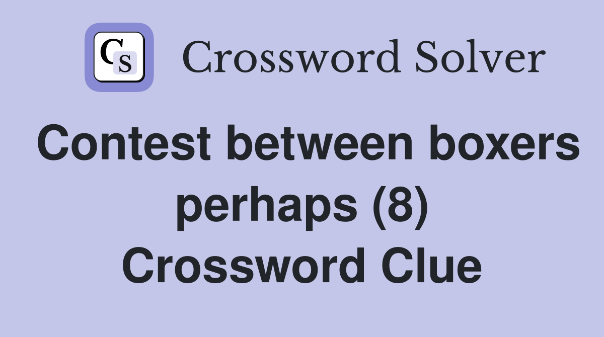 Contest between boxers perhaps (8) Crossword Clue