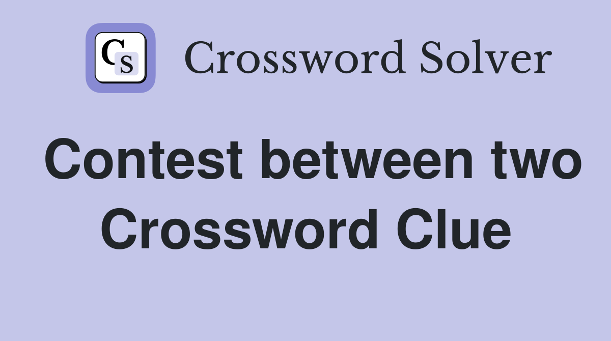 Contest between two Crossword Clue