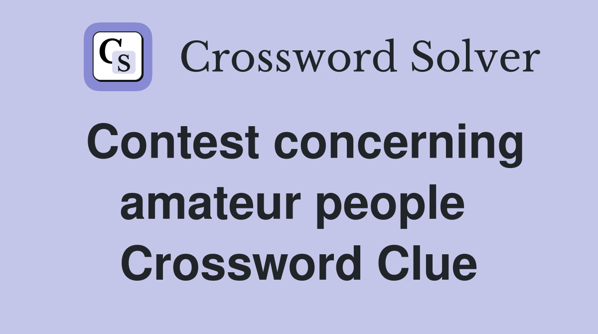 Contest concerning amateur people  Crossword Clue