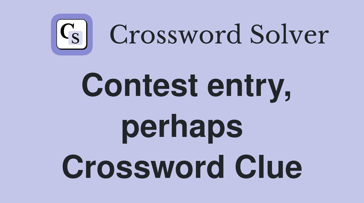 Contest entry, perhaps Crossword Clue