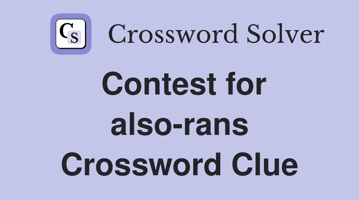 Contest for also-rans Crossword Clue