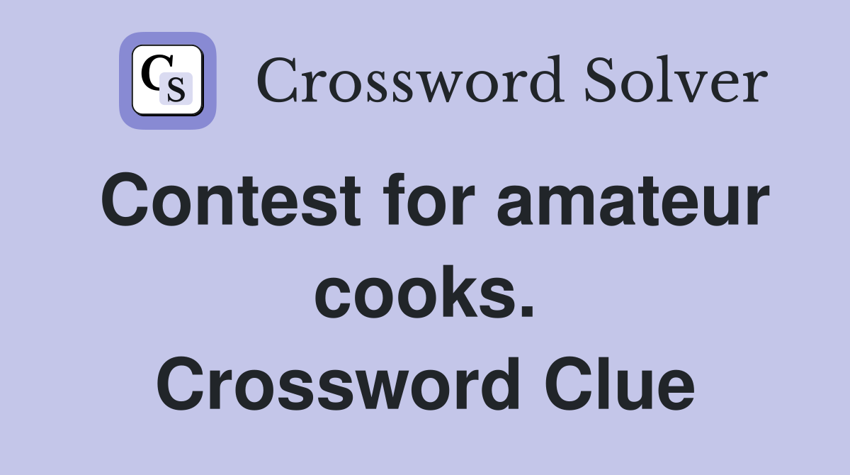 Contest for amateur cooks. Crossword Clue
