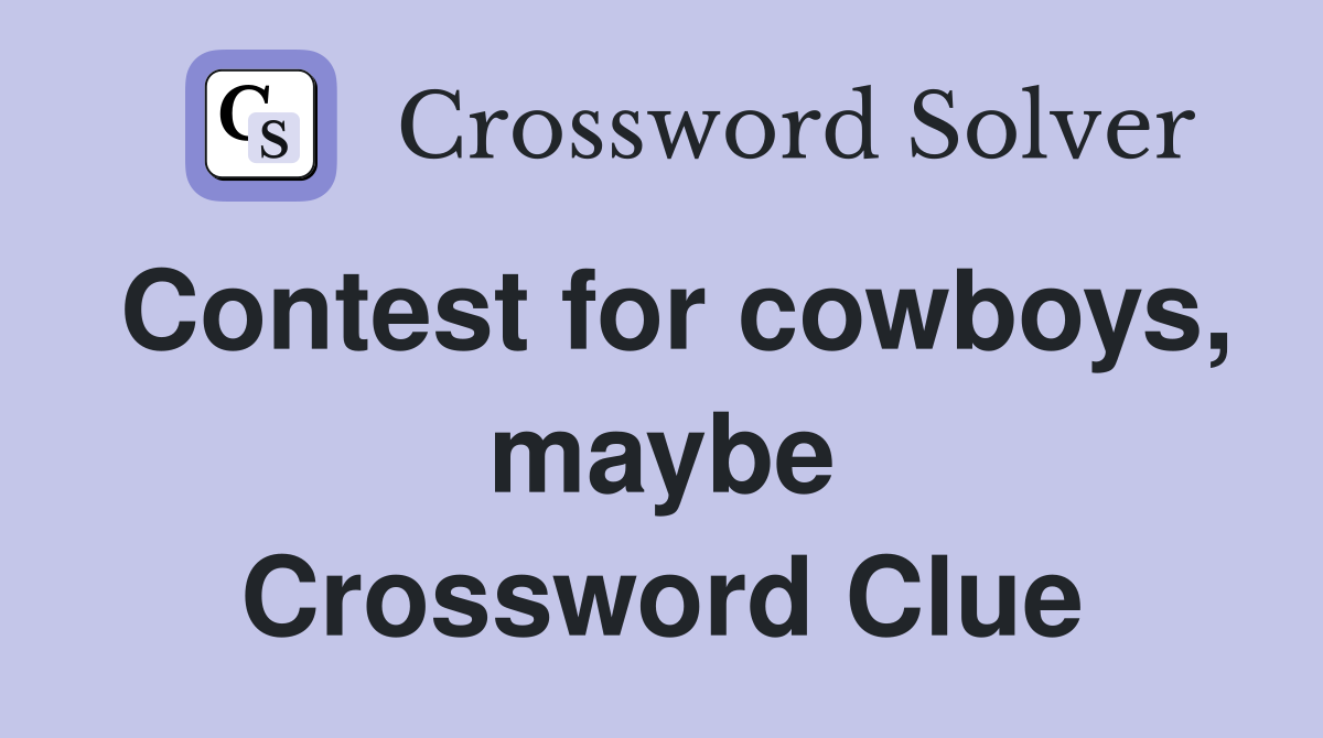 Contest for cowboys, maybe Crossword Clue