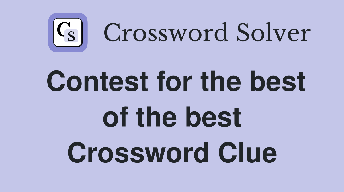 Contest for the best of the best Crossword Clue