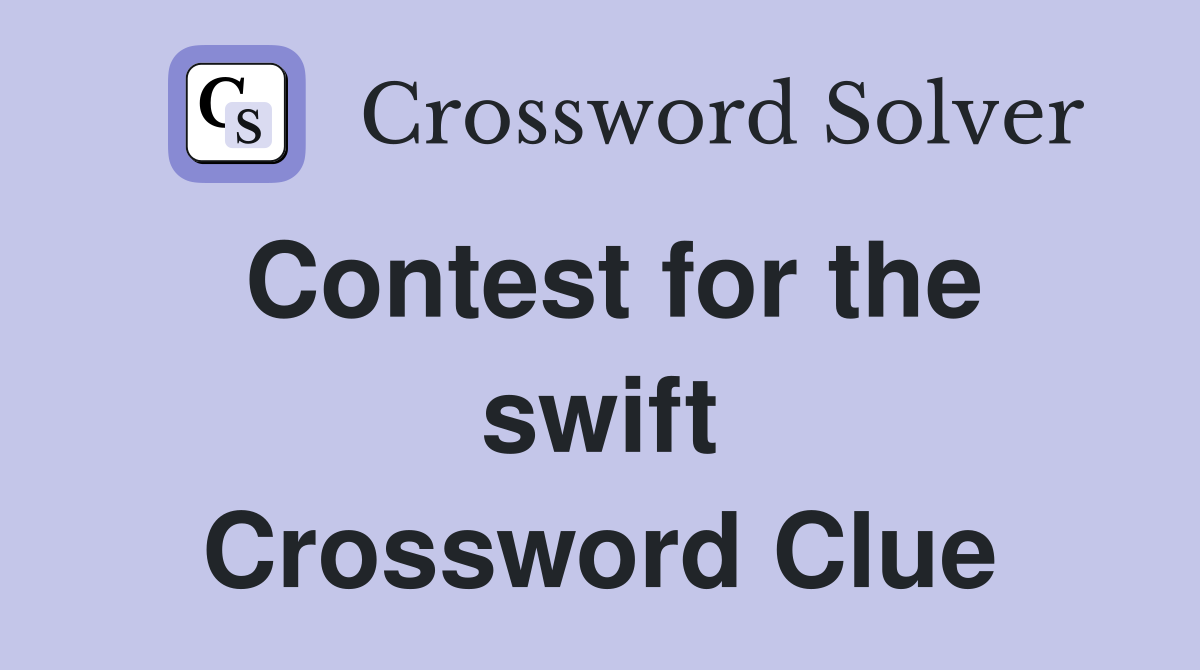 Contest for the swift Crossword Clue
