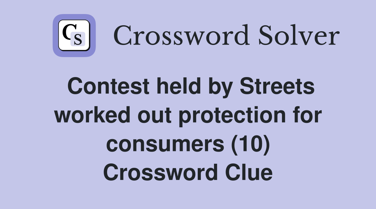 Contest held by Streets worked out protection for consumers (10) Crossword Clue