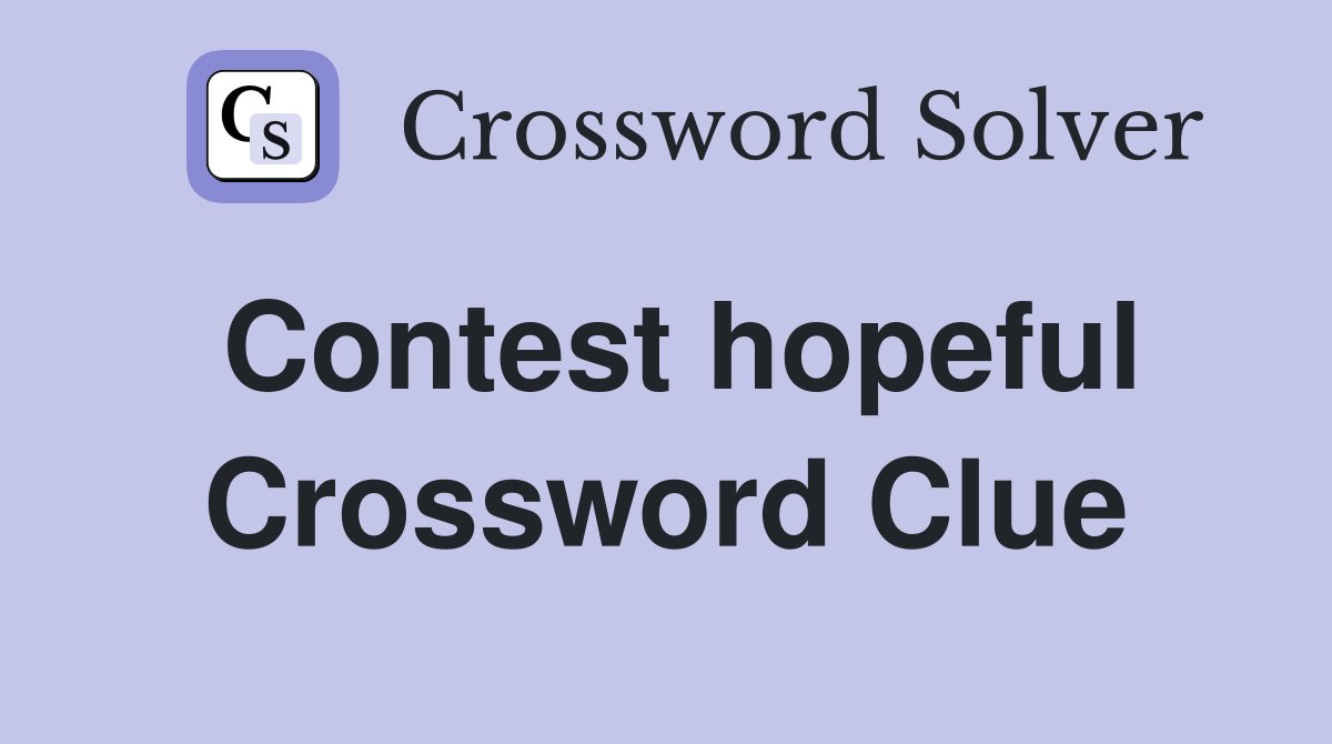 Contest hopeful Crossword Clue