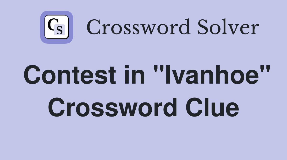 Contest in "Ivanhoe" Crossword Clue