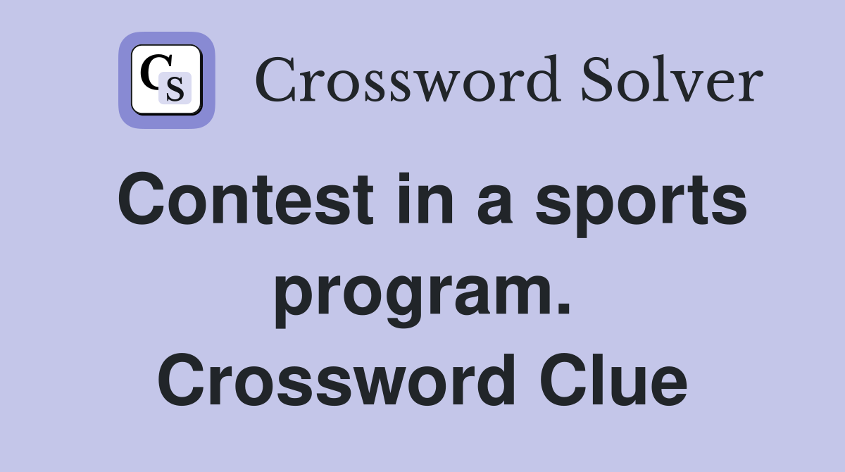 Contest in a sports program. Crossword Clue