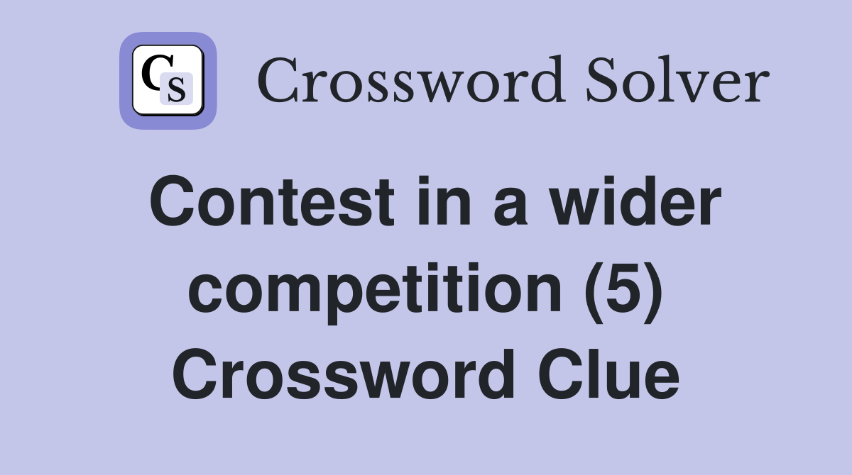 Contest in a wider competition (5) Crossword Clue